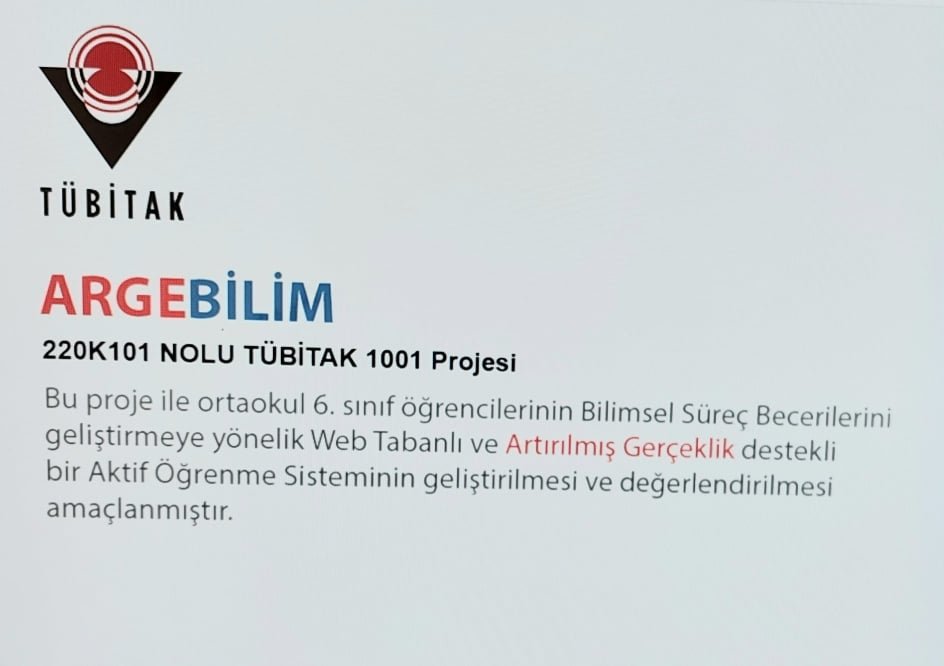 TUBITAK 1001 Project  Granted by the Scientific and Technological Research Council of Turkey - Development & Evaluation of a Web-based and Augmented Reality Supported Active Learning System for the Development of Science Process Skills of 6th Grade Secondary School